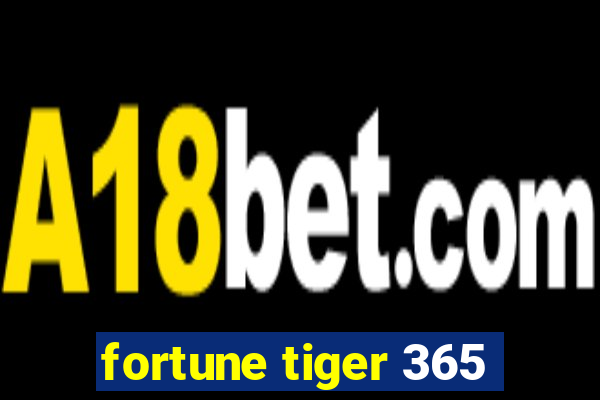 fortune tiger 365